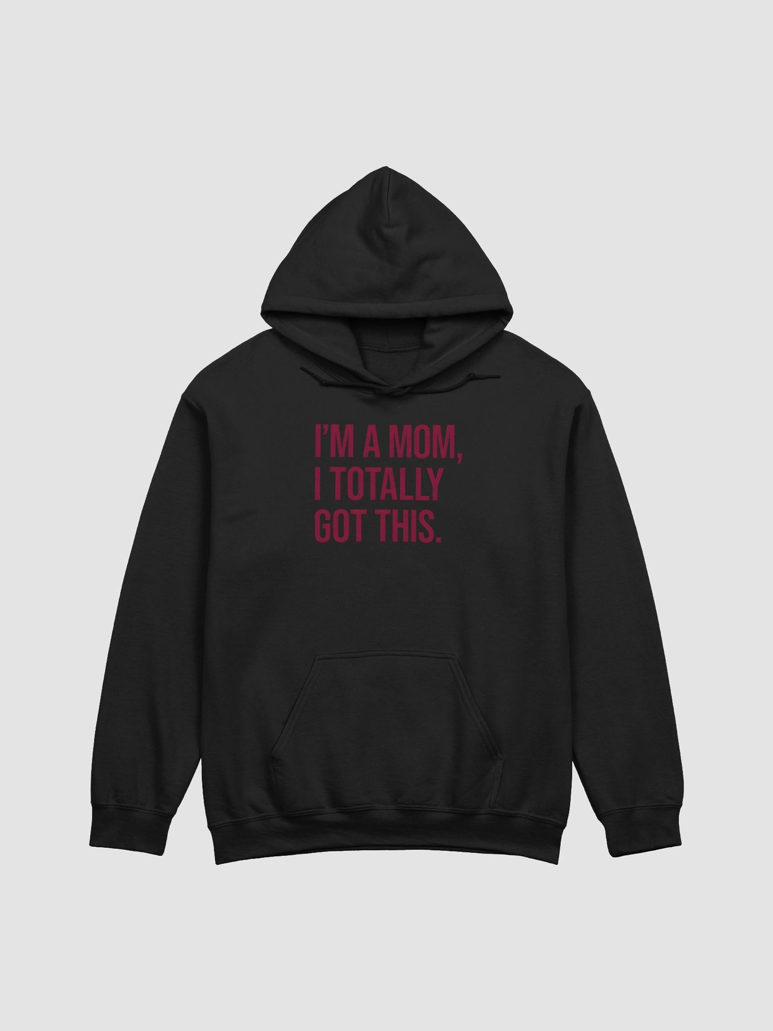I'm a Mom, I Totally Got This Hoodie – Empowering Bold Statement Sweatshirt for Moms product image (1)