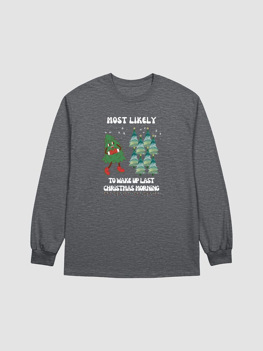 Cheerful Most Likely to Wake Up Last Christmas Morning Long Sleeve Tee product image (26)