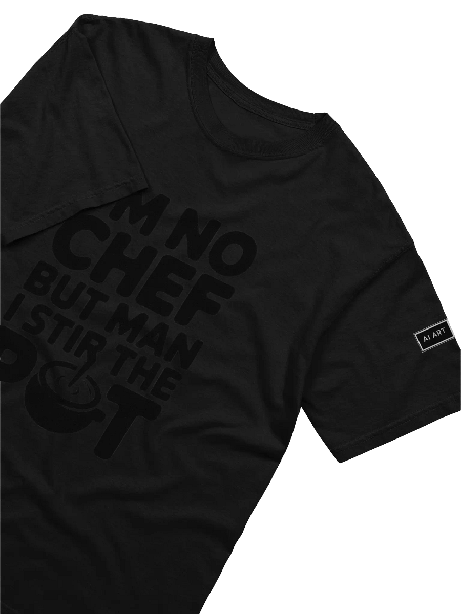 "I'M NO CHEF BUT MAN I STIR THE POT" 100% cotton T-shirt product image (3)