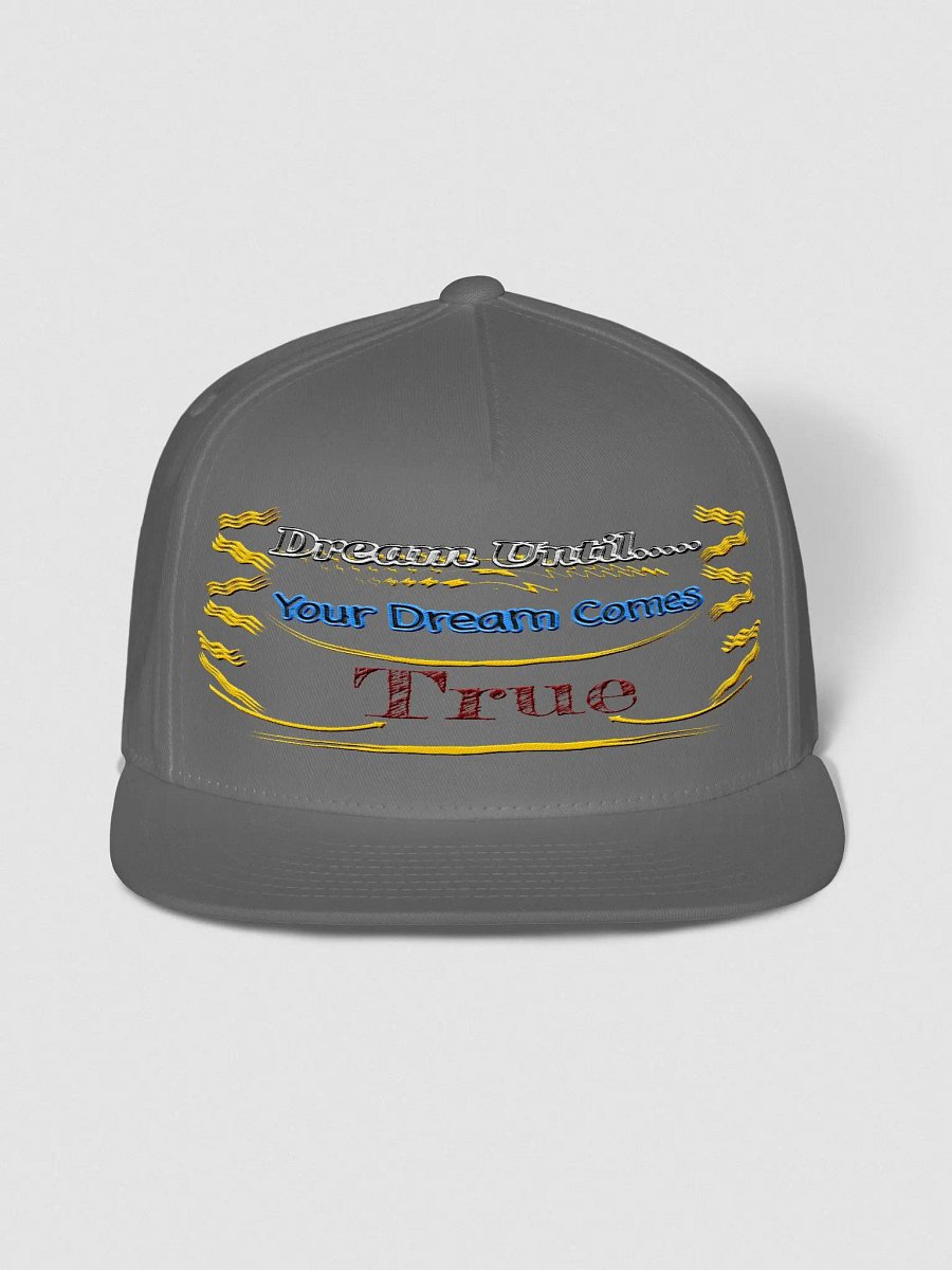 Dream Until.. Your Dream Comes True - Embroidered - Flat Snapback Cap product image (3)