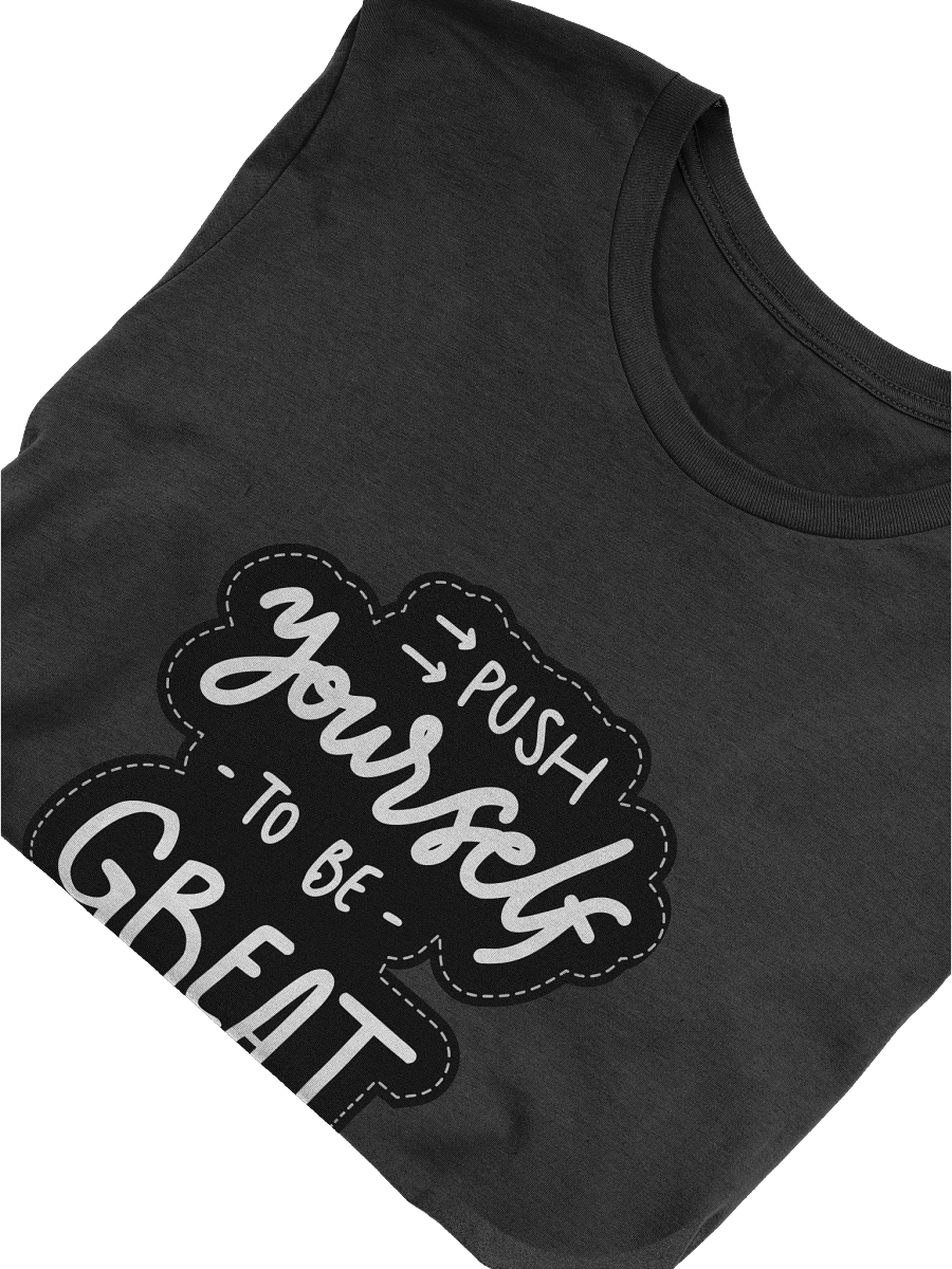 Push Yourself To Be Great Black Unisex T-Shirt product image (11)