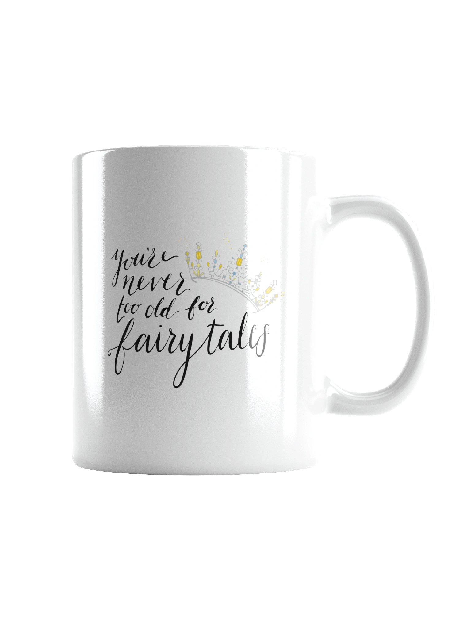 You're Never too old for Fairytales Mug product image (2)