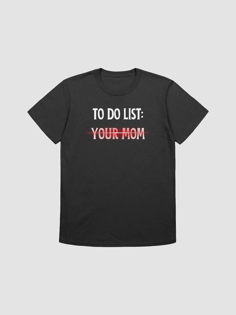 To Do List Your Mom Unisex T-Shirt V28 product image (1)