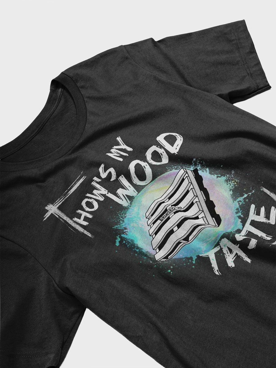 How's My Wood T-Shirt (Lots of Colors!) (Up to 5xl!) product image (3)
