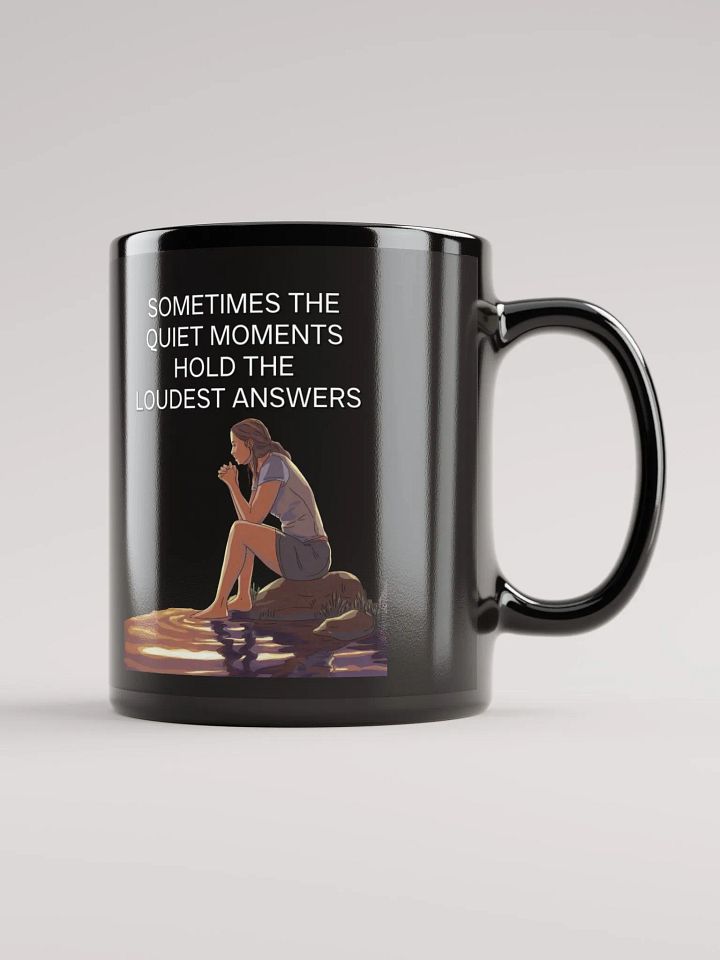 Sometimes The Quiet Moments Hold The Loudest Answers - Motivational Black Mug product image (2)