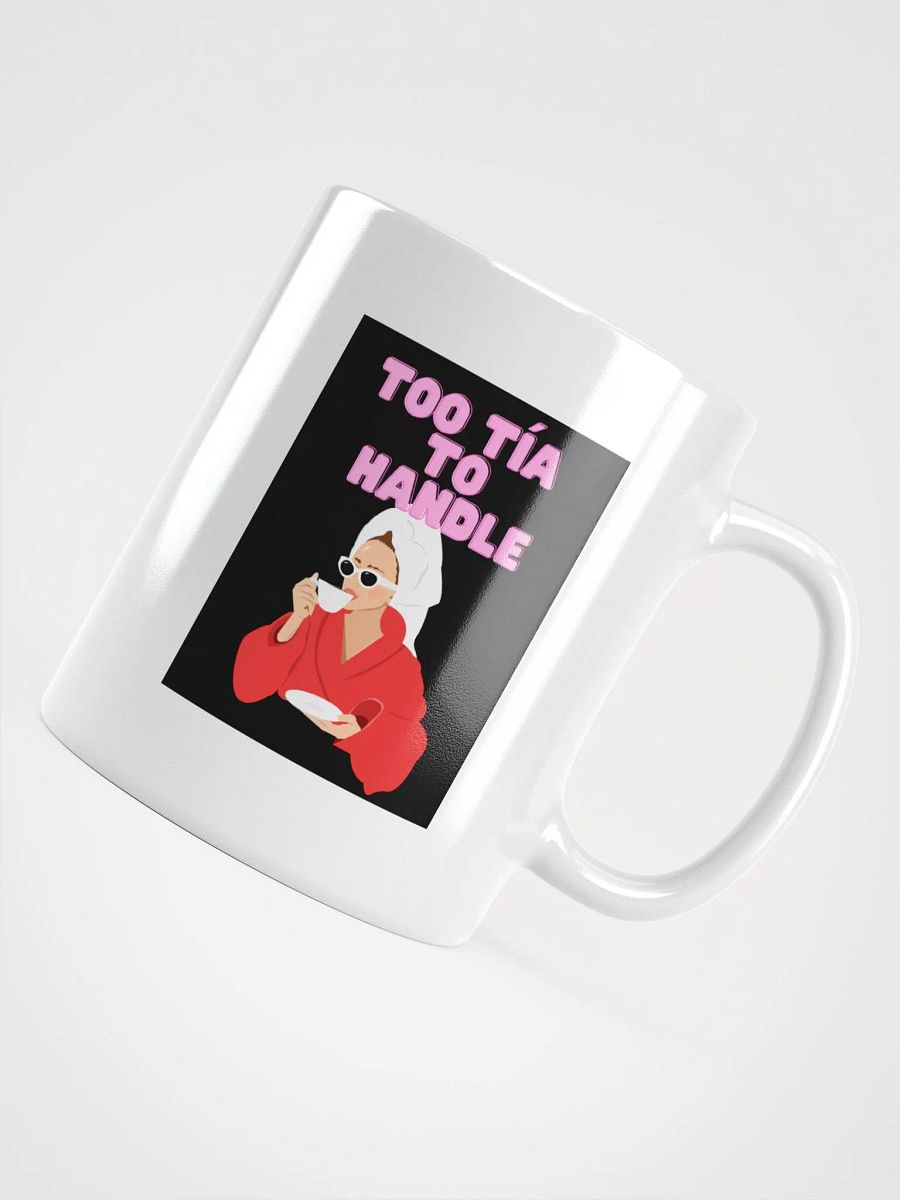 THE TÍAS MUGS - “Too Tía to handle.” product image (12)