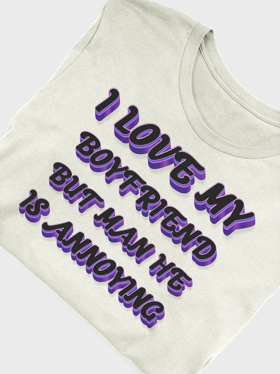 I Love My Boyfriend But Man He Is ANNOYING! product image (5)