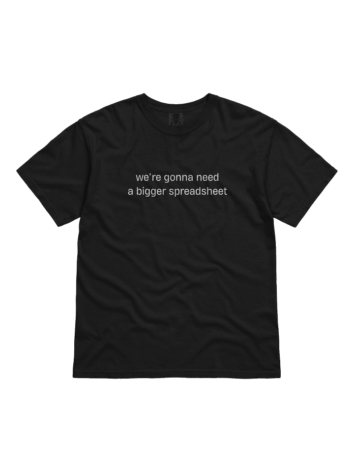 T-shirt “we're gonna need a bigger spreadsheet” - white typo print product image (1)