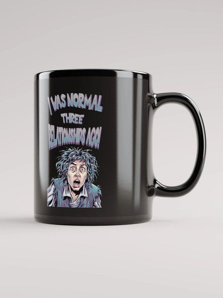 I Was Normal Three Relationships Ago! Funny Black Mug product image (1)