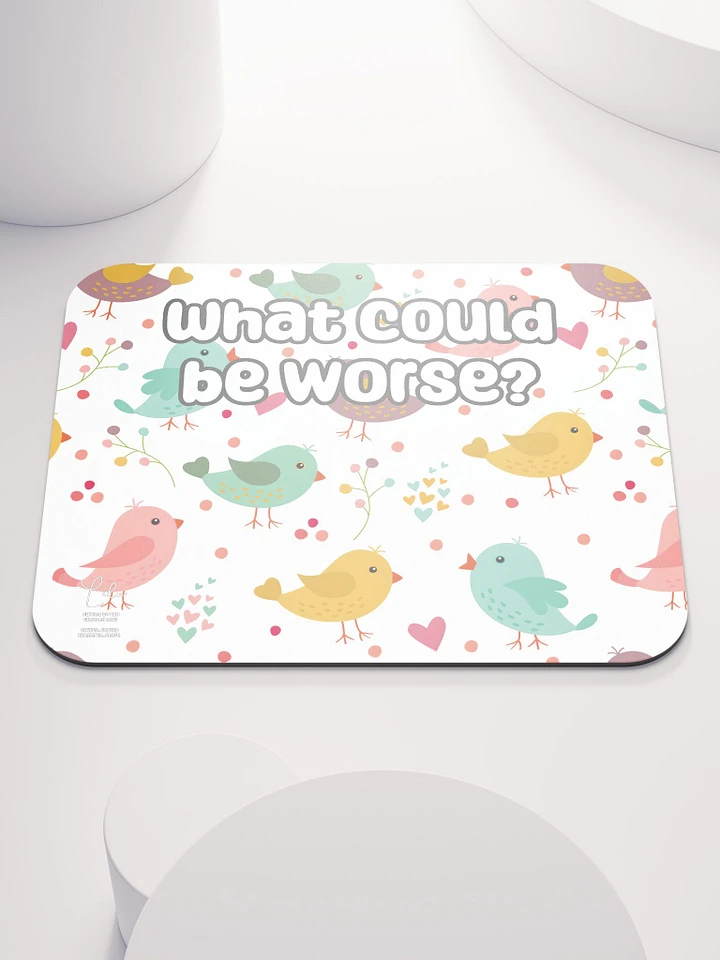 What Could Be Worse? Medium Mouse Mat - birds product image (1)