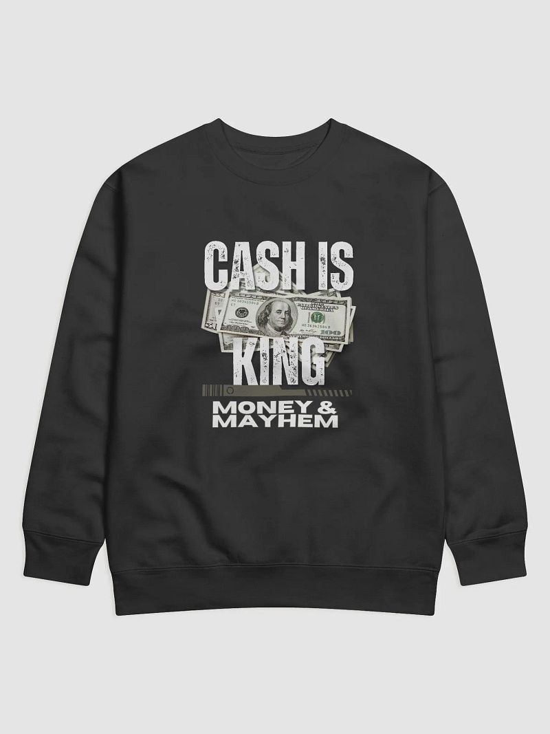 Cash is King Sweatshirt