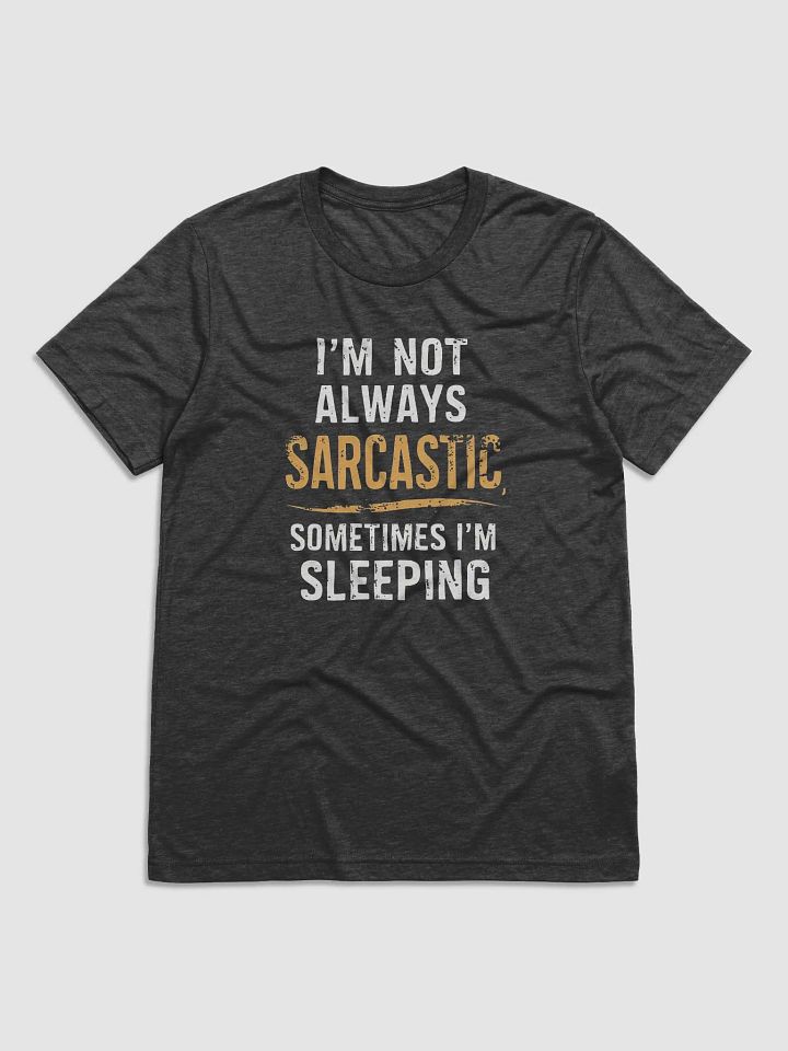 I'm not Always Sarcastic Sometimes I'm Sleeping product image (1)