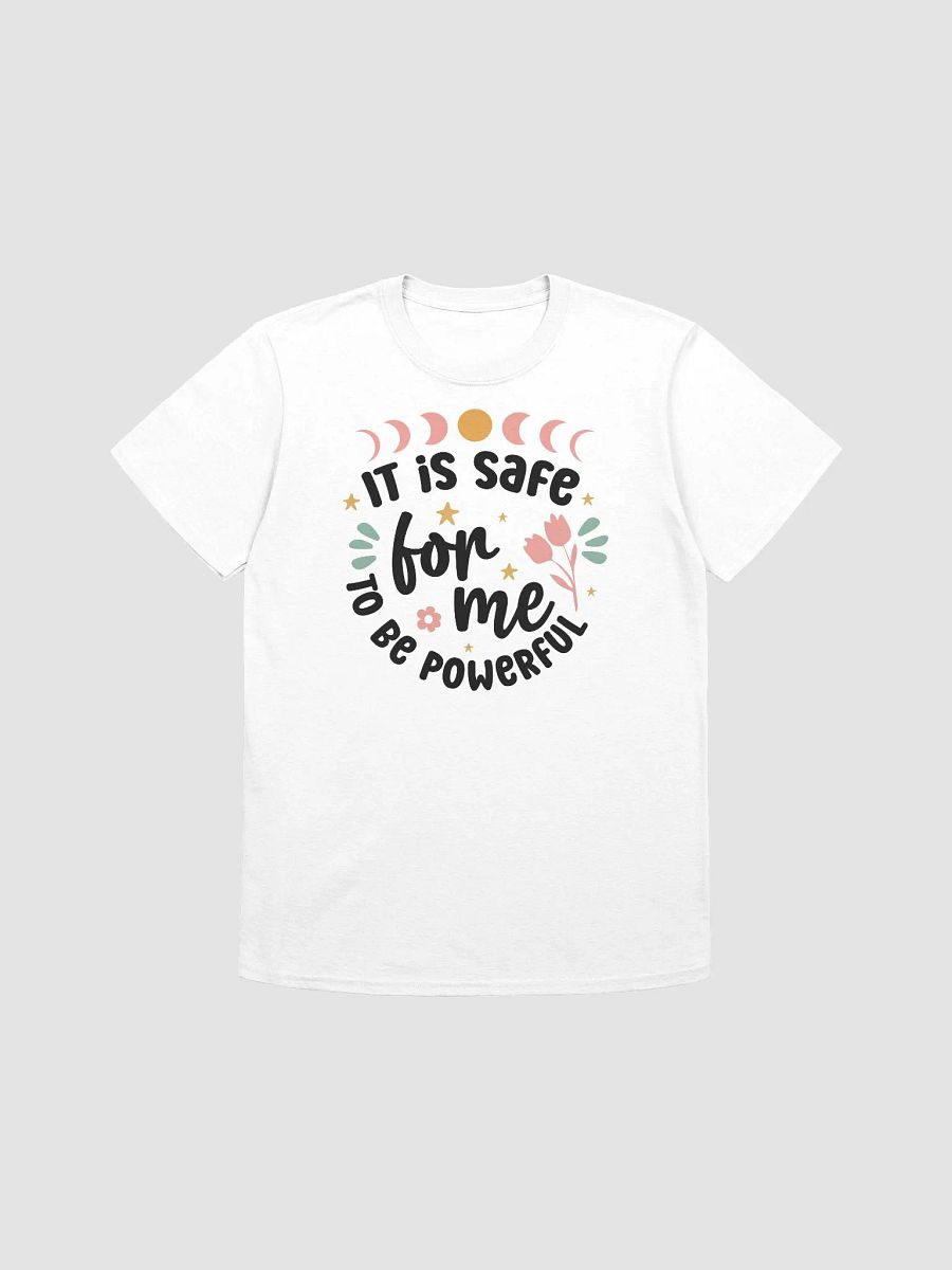 IT IS SAFE FOR ME TO BE POWERFUL - Unisex T-Shirt product image (1)
