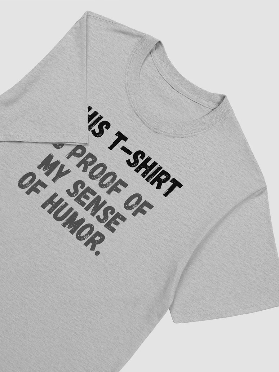 This t-shirt is proof of my sense of humor. product image (6)