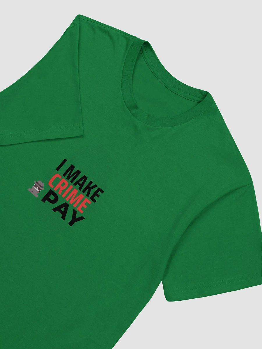 I Make Crime Pay - Kelly Green T-shirt product image (4)