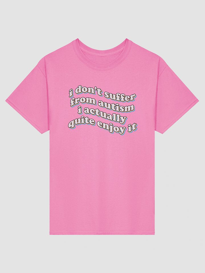 I don't suffer from autism T-shirt product image (2)