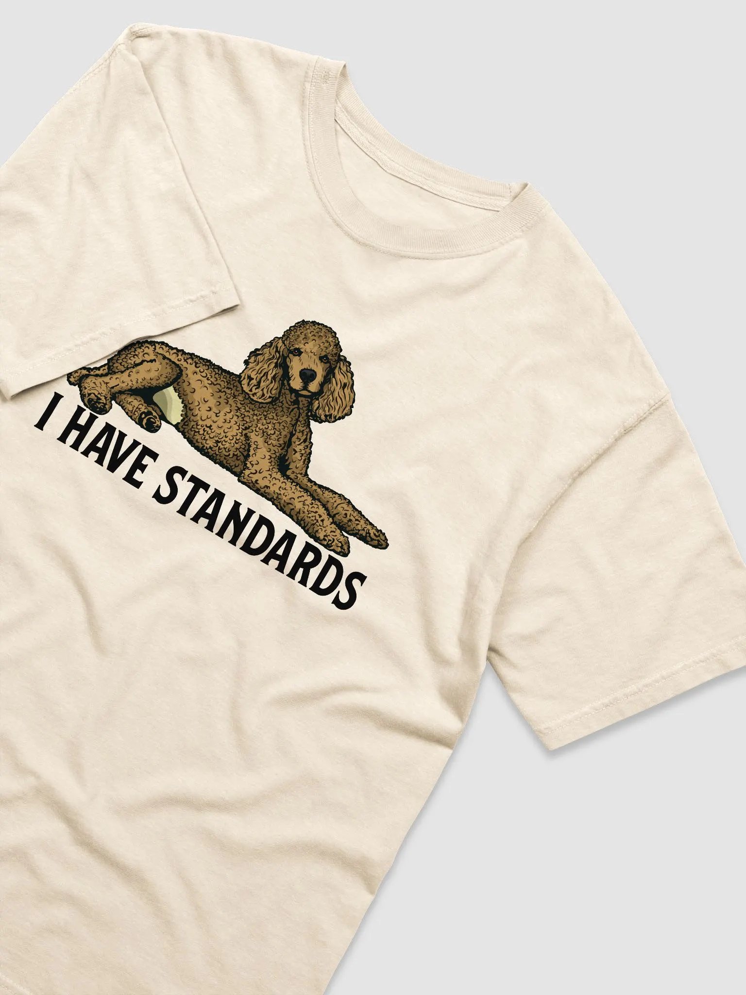 I Have Standards T-Shirt of a Standard Poodle | Funny T-Shirt for Poodle Paw-rents product image (19)