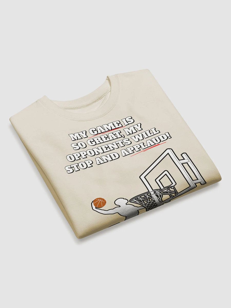 My Game Is So Great, My Opponents Will Stop And Applaud! Men's Sweatshirt product image (22)