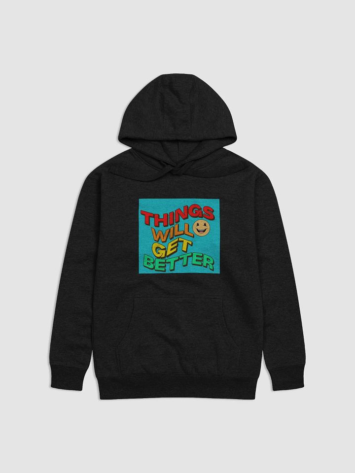 things will get better, Premium Hoodie product image (6)