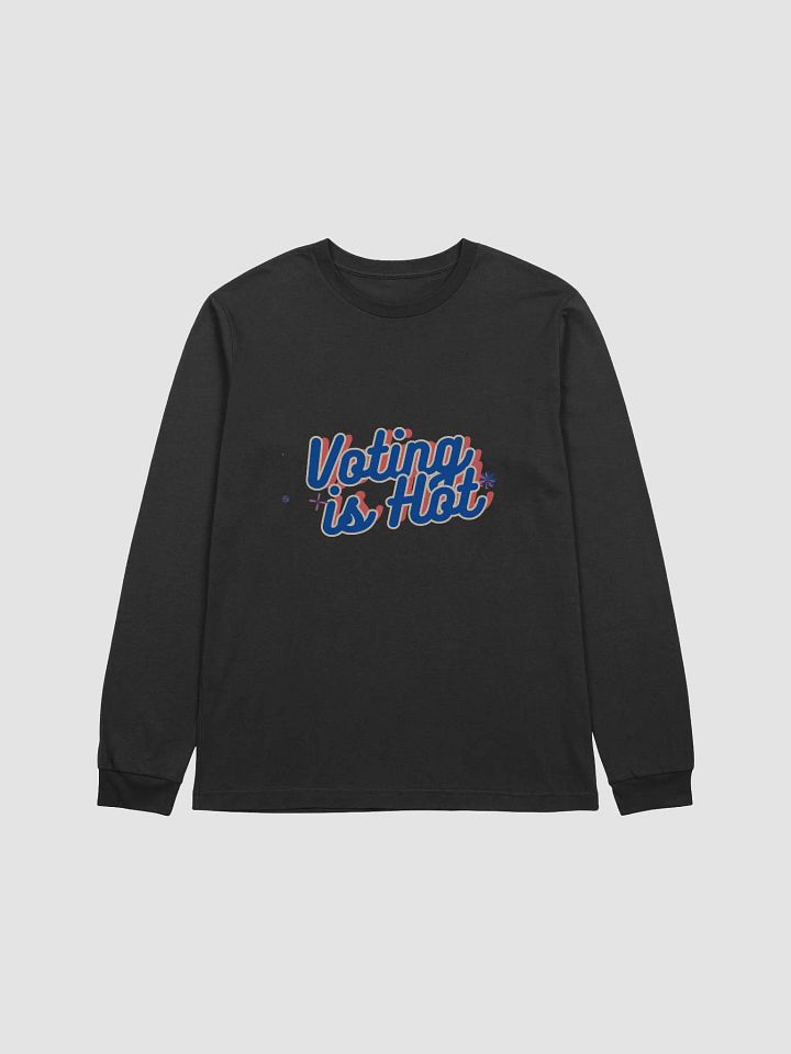 Voting is Hot Long Sleeve Tee product image (1)