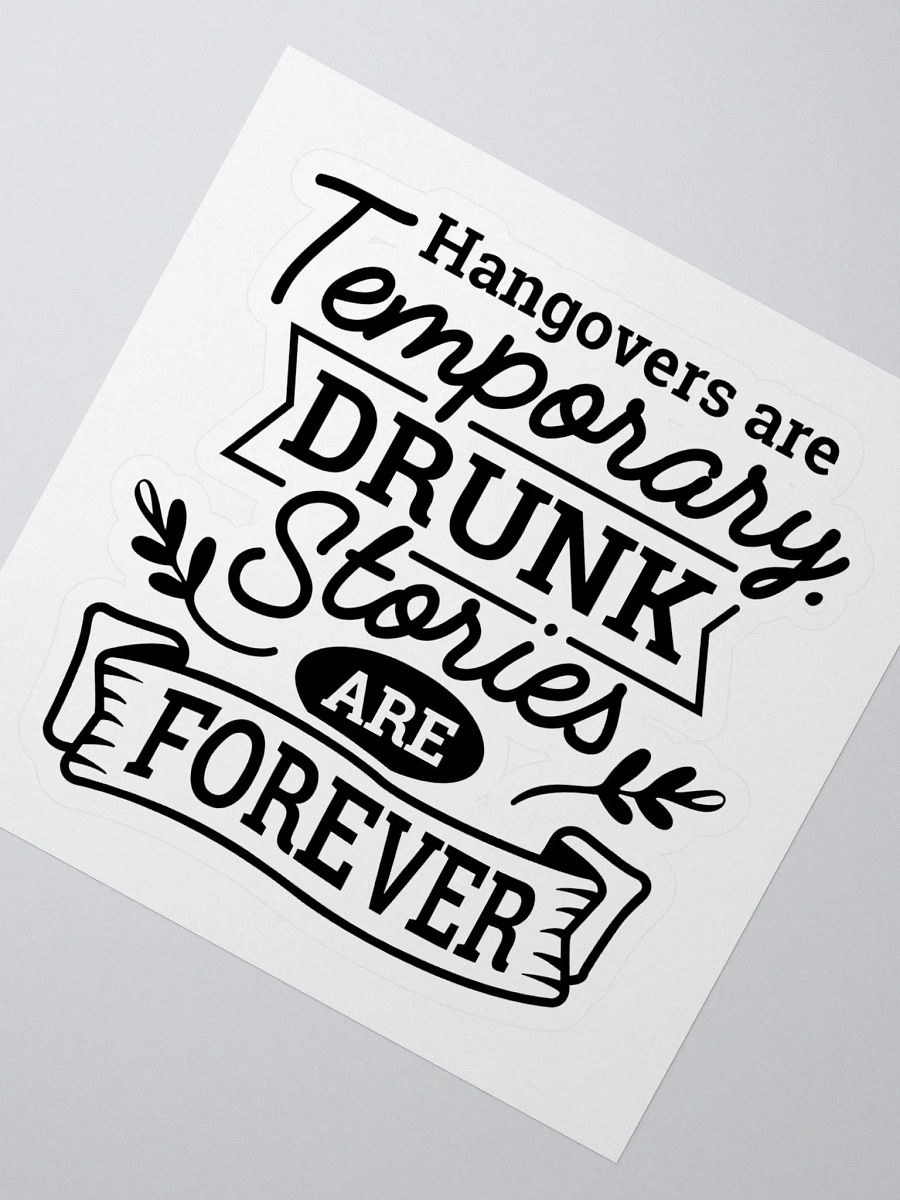 Hangovers are temporary drunk stories are forever funny drinking sticker, drinking quote sticker gift product image (2)
