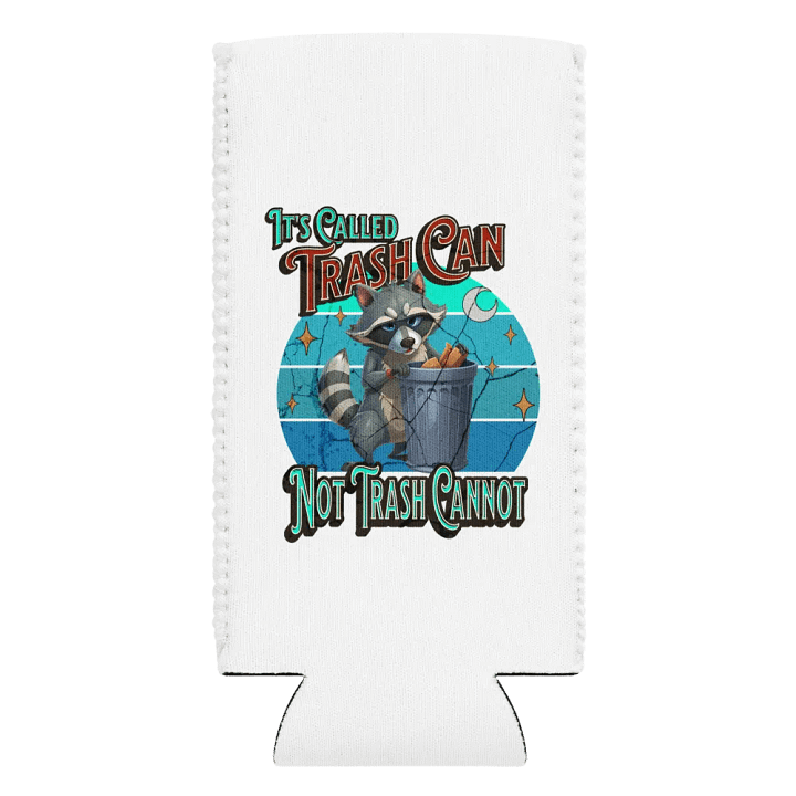 Its Called Trash Can Not Trash Cannot Can Cooler product image (2)