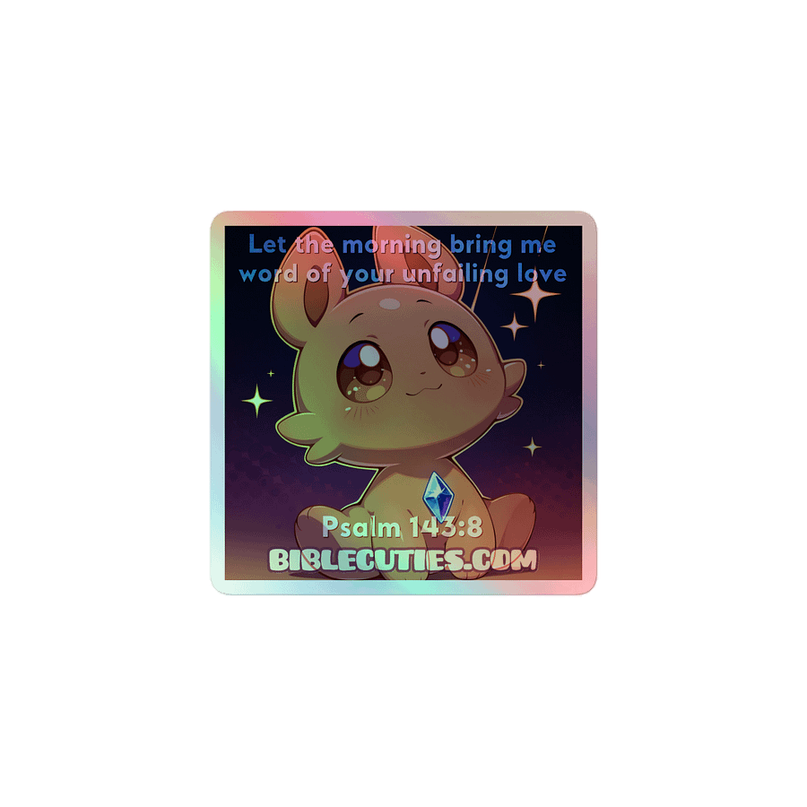 Bible Cuties Morris - Let the morning bring me word of  your unfailing love Holographic Sticker product image (1)