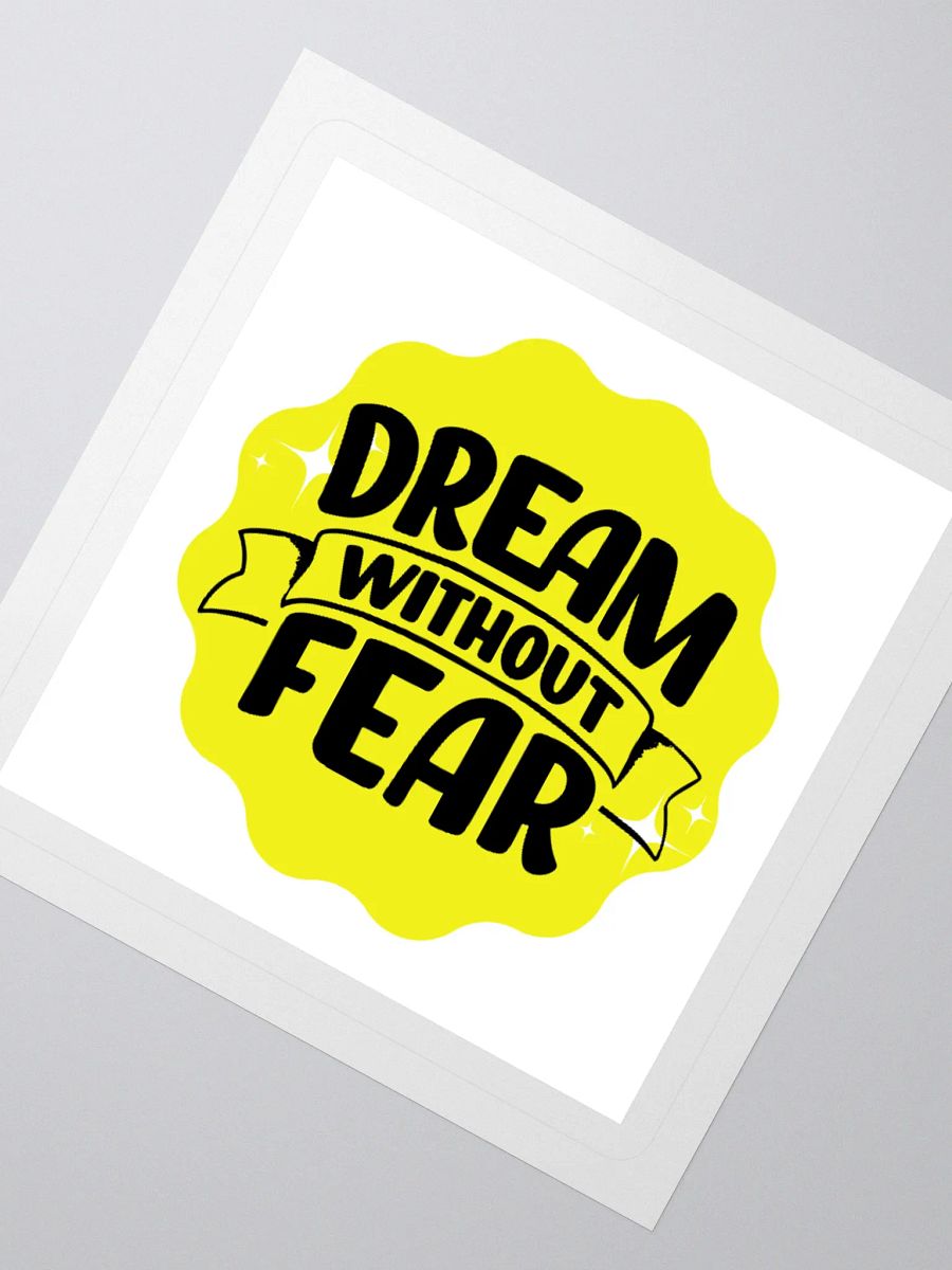 Dream Without Fear - Limitless Dreams 3x3 Sticker product image (2)