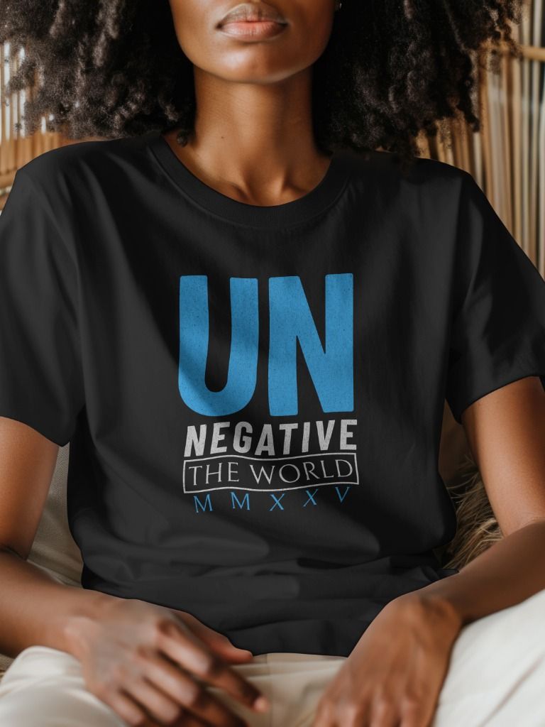 Un Negative the World MMXXV: Inspirational Positivity Statement T-Shirt product image (4)