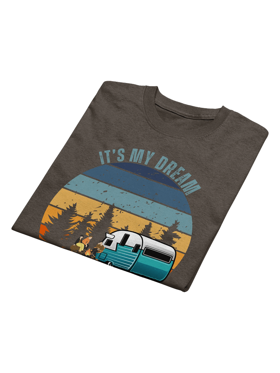 IT's My Dream To Go Camping Tee Travel Trailer product image (5)