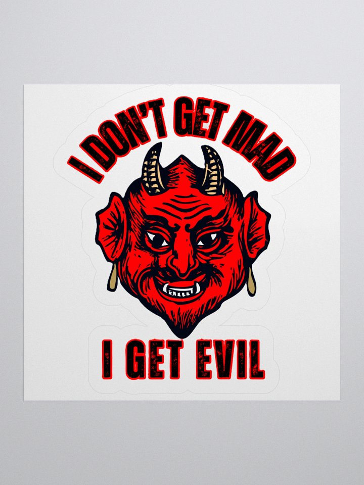 I DON'T GET MAD, I GET EVIL product image (1)