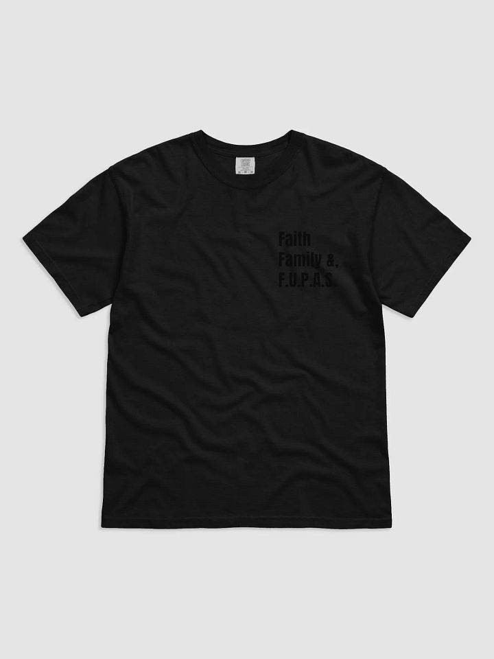 "Faith , Family & FUPAS" Tee product image (2)