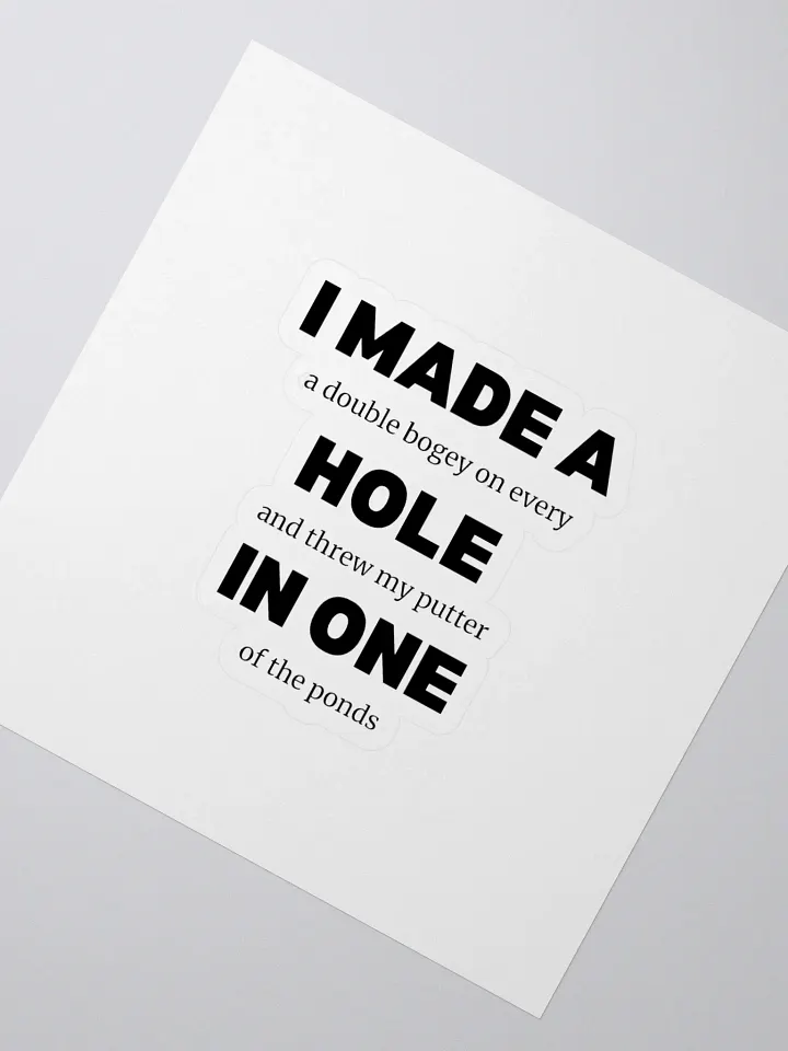 I Made A Hole In One - Invisible Elegance Stickers product image (2)