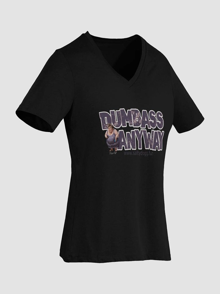 Dumbass Anyway V Neck Ladies Tee product image (7)