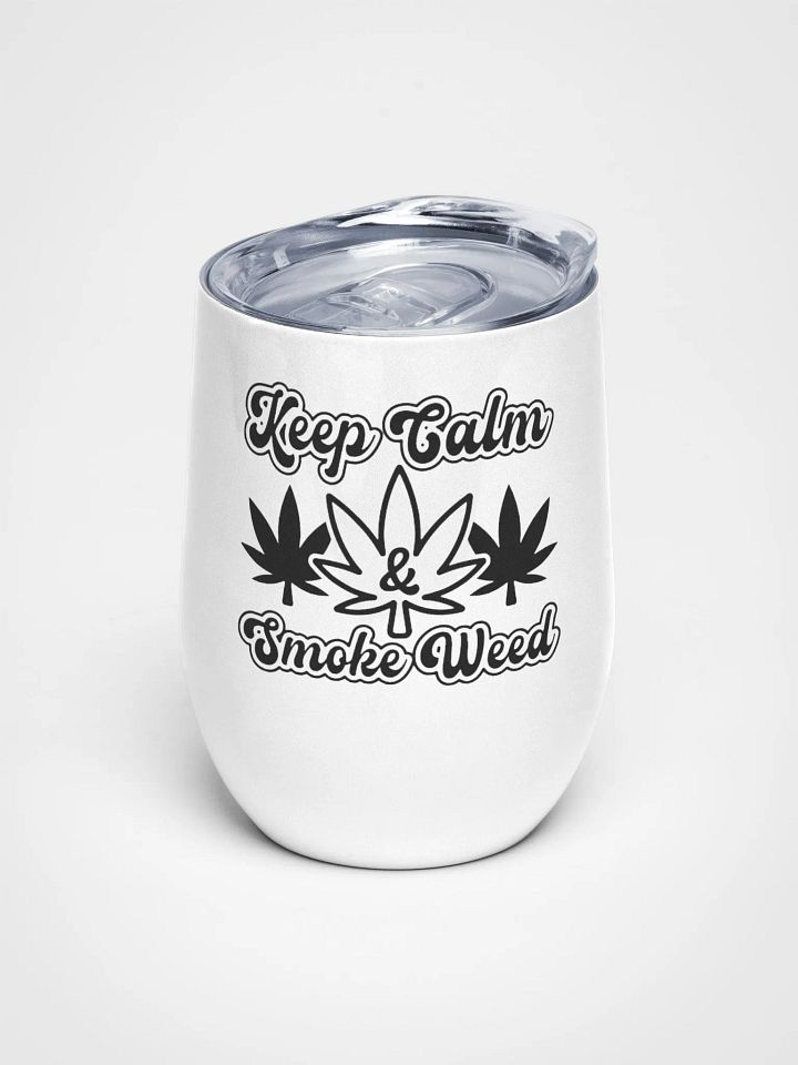 Keep Calm & Smoke Weed - Wine Tumbler product image (1)