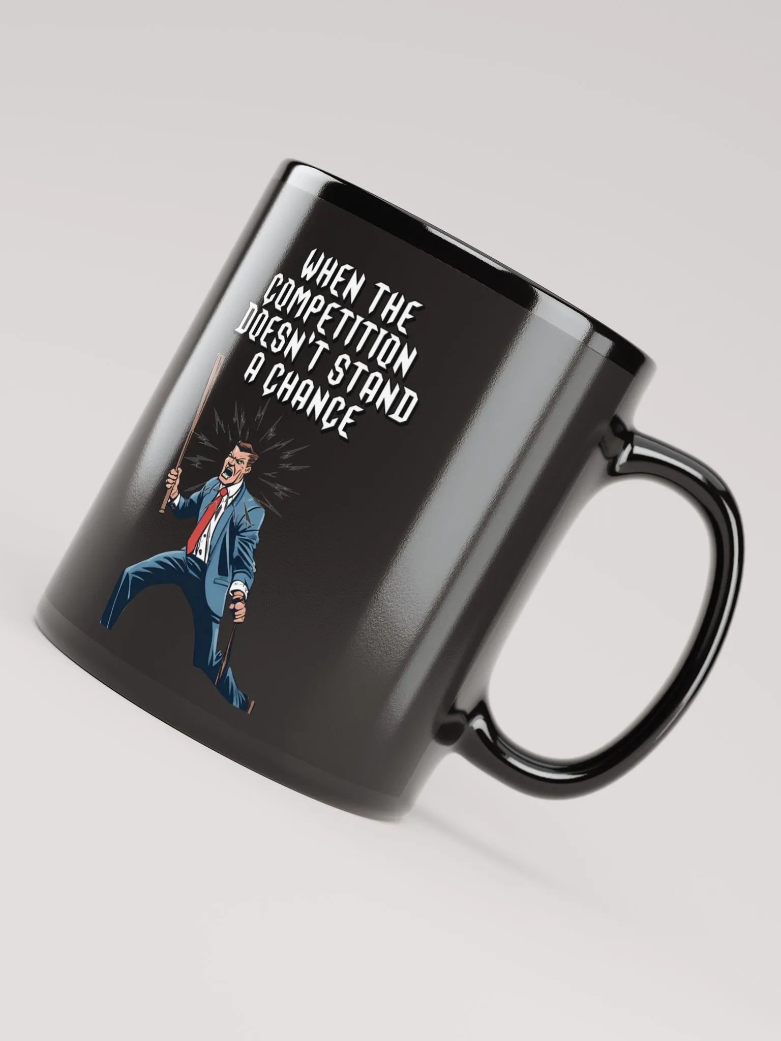 When The Competition Doesn't Stand A Chance - Inspirational Black Mug product image (10)