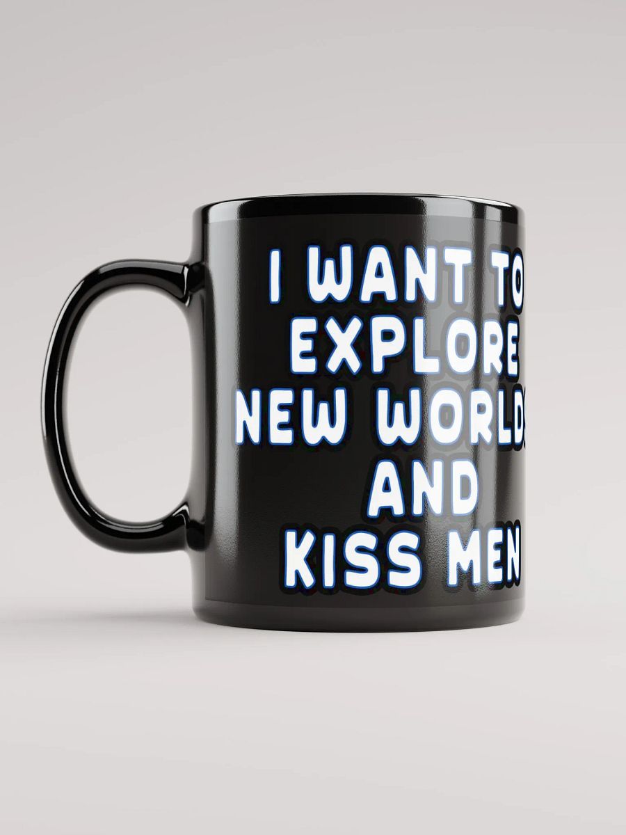 I Want To Explore New Worlds And Kiss Men Coffee Mug product image (11)