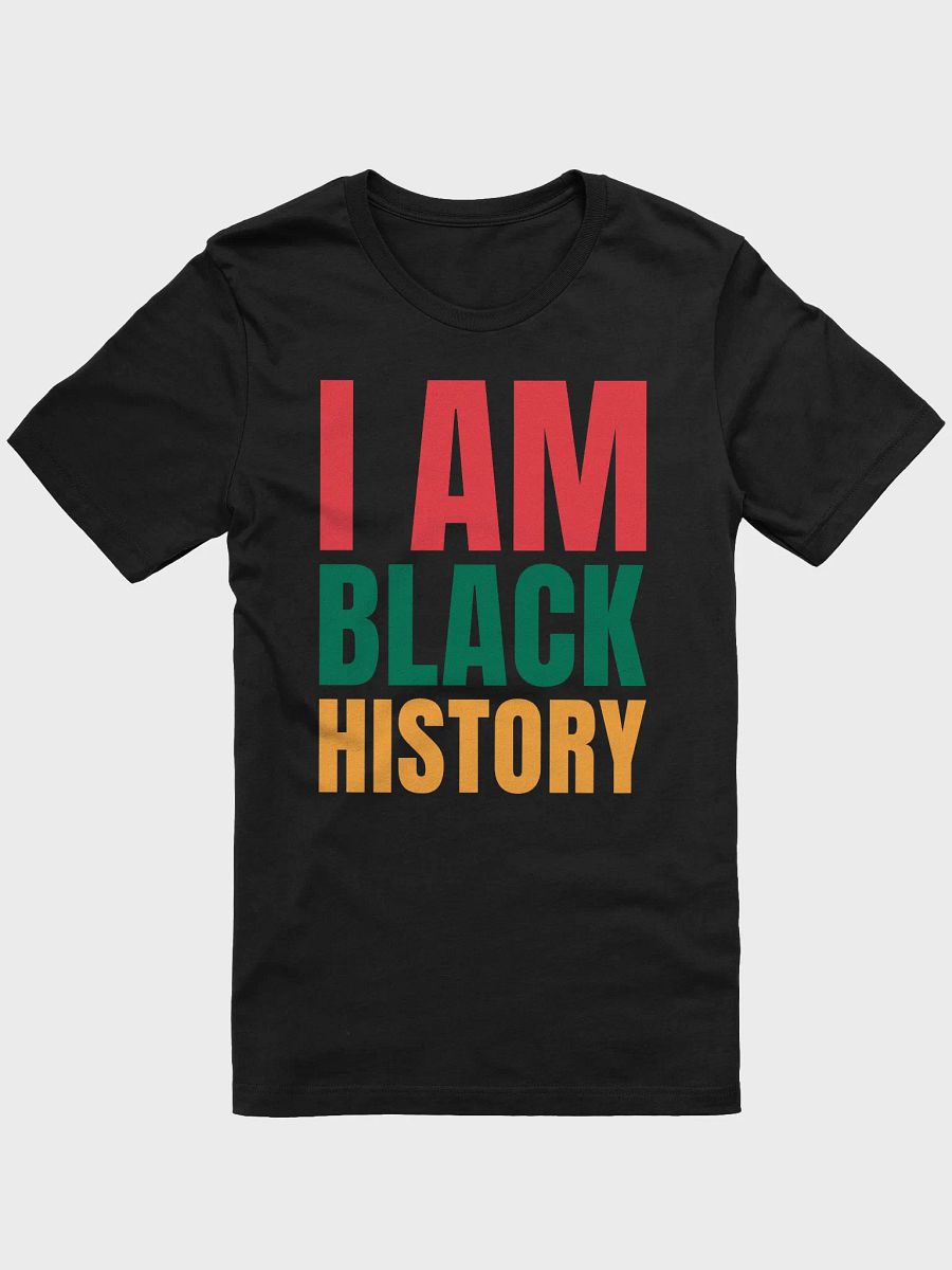 I AM BLACK HISTORY T-Shirt - Being Liberal product image (4)