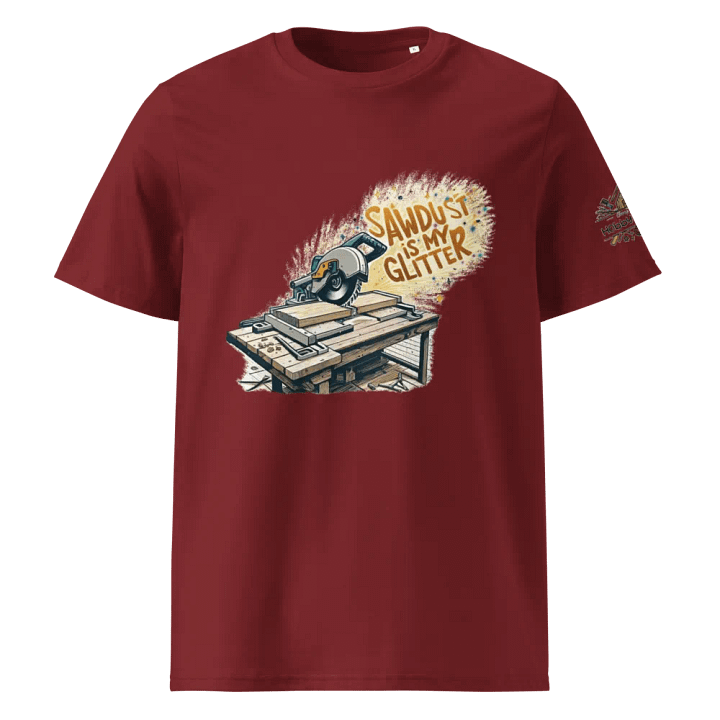 Sawdust is my Glitter - Organic Cotton T-Shirt product image (1)
