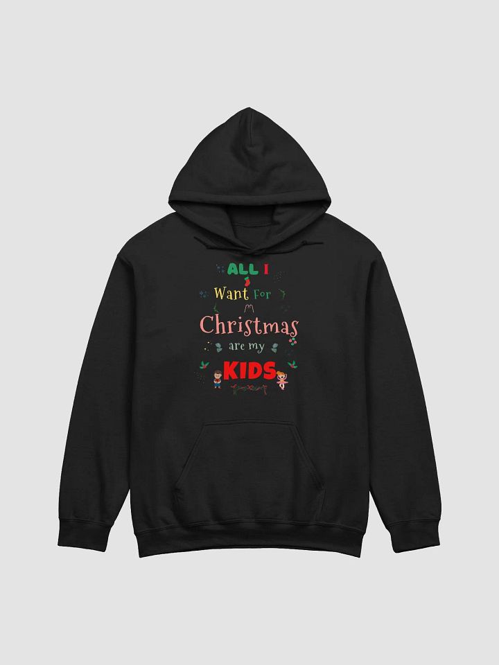 All I want for Christmas are my Kids Hoodie product image (1)