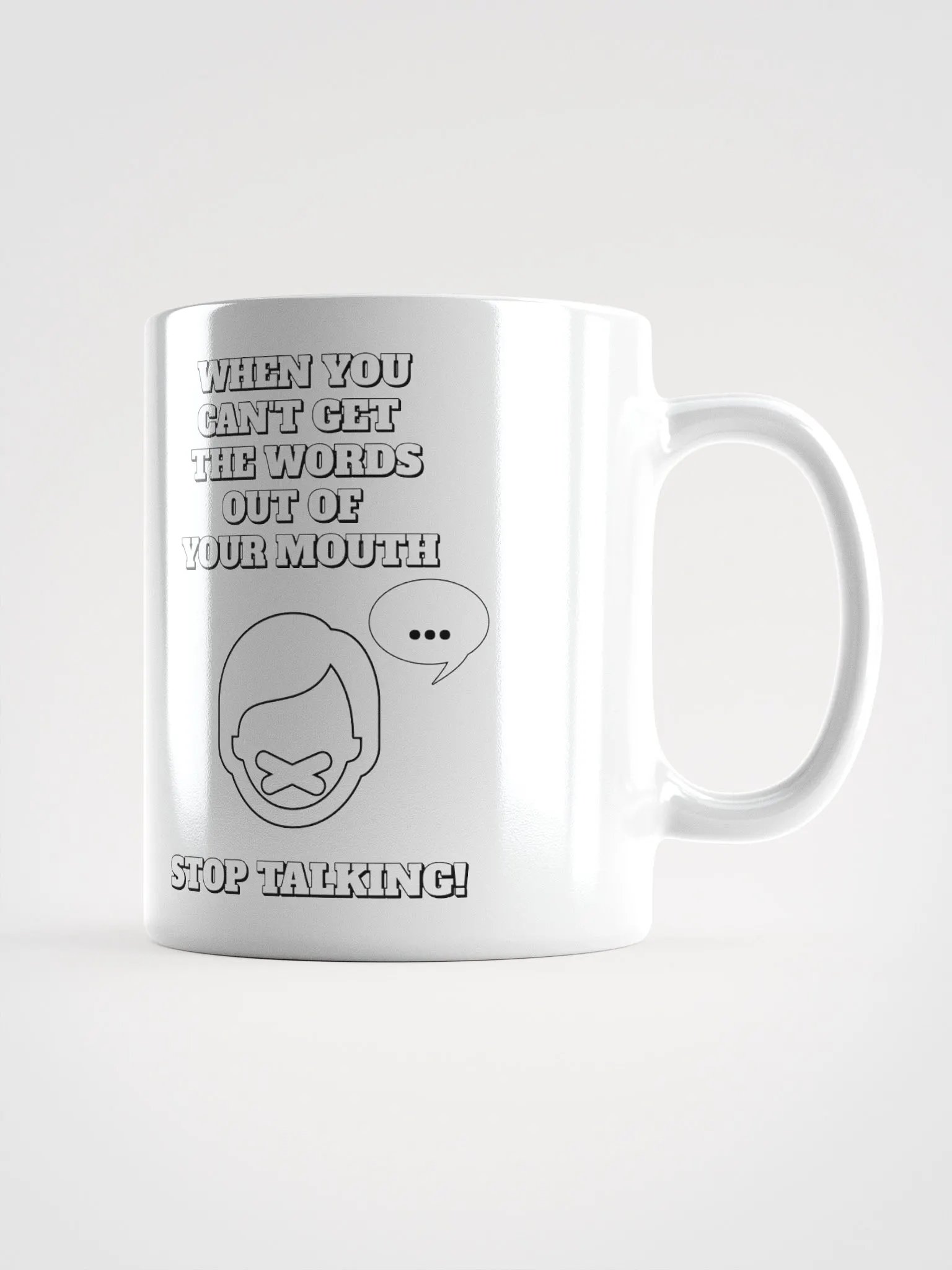 When You Can't Get The Words Out of Your Mouth - Stop Talking White Mug product image (9)