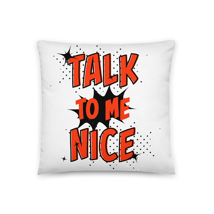 Talk To Me Nice Pillow product image (1)
