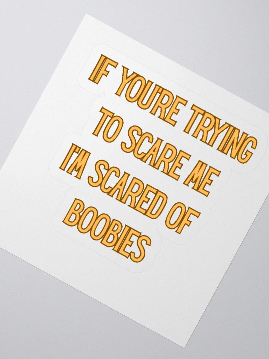 If You're Trying To Scare Me I'm Scared Of Boobies Sticker product image (2)