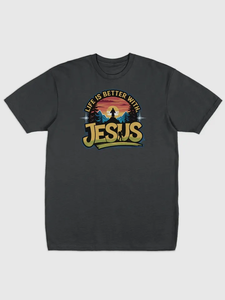 Life is better with Jesus Mountain Majesty Tee product image (1)