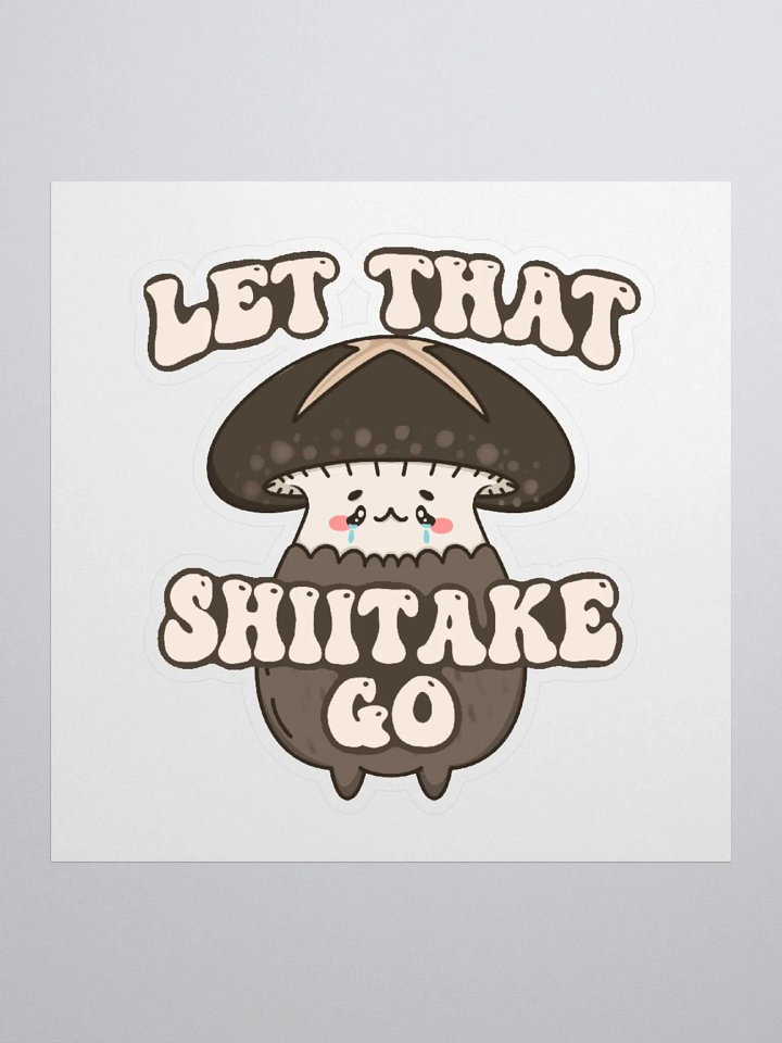 Let That Shiitake Go Kiss Cut Sticker product image (1)