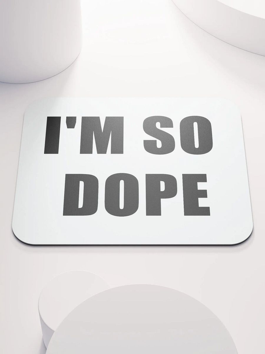 I'm So Dope Mousepad product image (1)