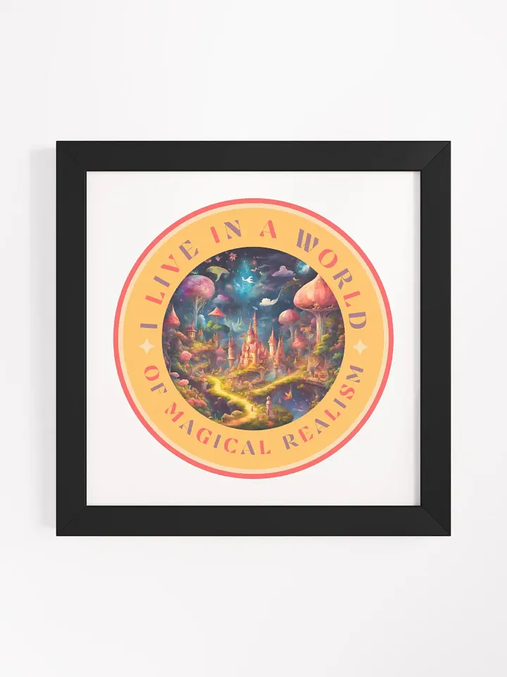 I Live in a World of Magical Realism Framed Poster product image (9)