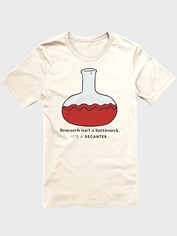 Research Isn't A Bottleneck - It's A Decanter. (Unisex) product image (1)