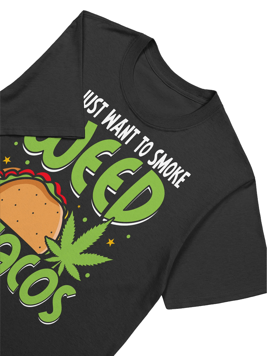 420 Weed - I Just Want To Smoke Weed And Eat Tacos T-Shirt product image (21)