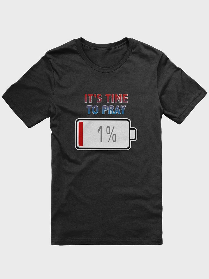 It's Time To Pray with Battery at 1% T-Shirt product image (1)